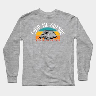 Camp Me Outside Vintage Retro Outdoor Recreation Camping Long Sleeve T-Shirt